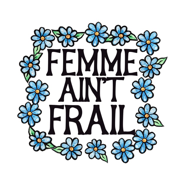 Femme Ain't Frail by bubbsnugg