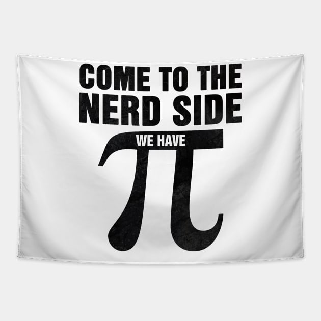 Come to the Nerd Side, we got Pi Funny Writing Tapestry by az_Designs