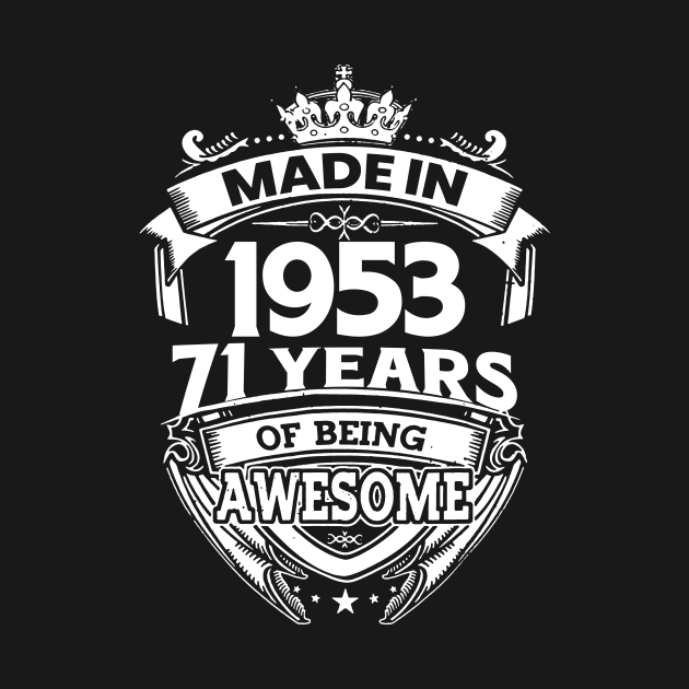 Made In 1953 71 Years Of Being Awesome by Bunzaji