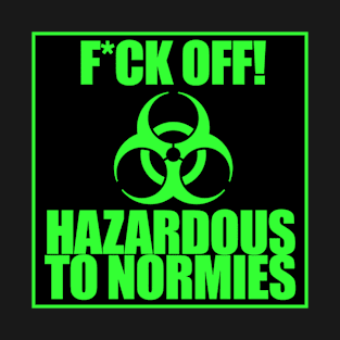 Hazardous to Normies T-Shirt