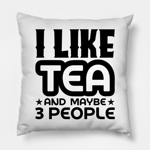 I like tea and maybe 3 people Pillow by colorsplash