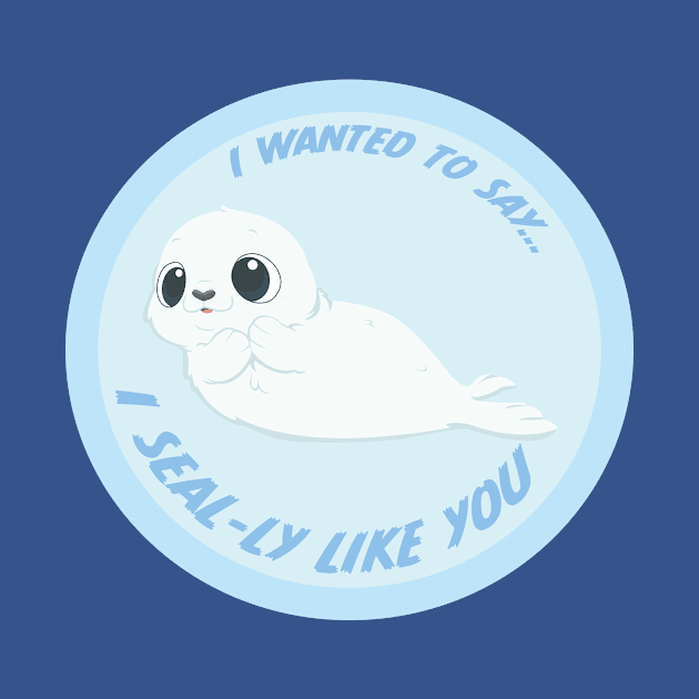 I SEALY LIKE YOU by HollieBallardArtist