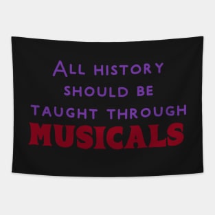 History should be taught through musicals Tapestry