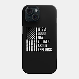 Its A Good Day To Talk About Feelings v6 Phone Case