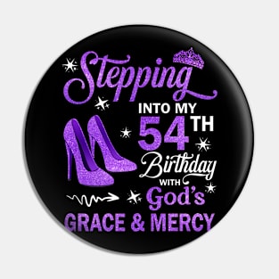 Stepping Into My 54th Birthday With God's Grace & Mercy Bday Pin