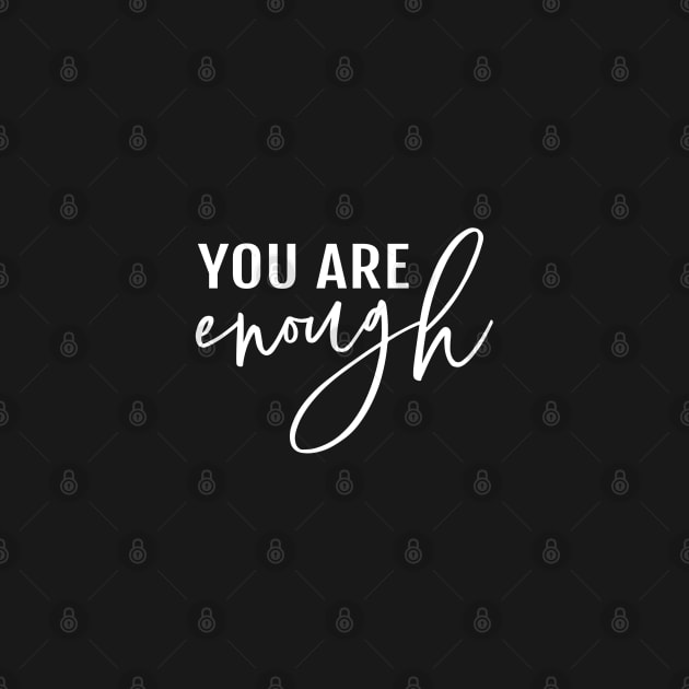 You are enough, white lettering by beakraus