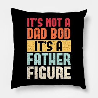 It's Not A Dad Bod It's A Father Figure Fathers Day Retro Pillow