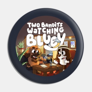 Two Bandits Watching Bluey Podcast Logo Pin