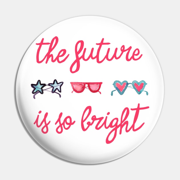 The Future is so Bright Pin by ninoladesign
