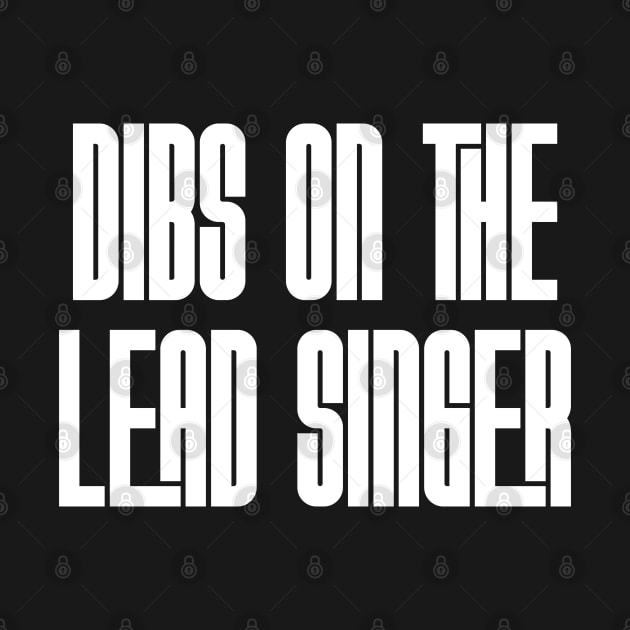 Dibs on the Lead Singer by Rad Love