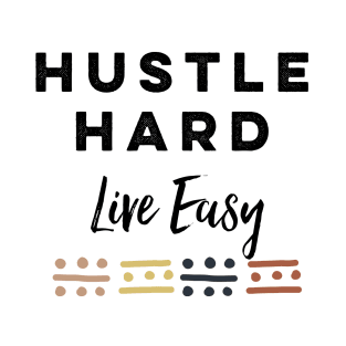 Hustle Hard Live Easy T-Shirt