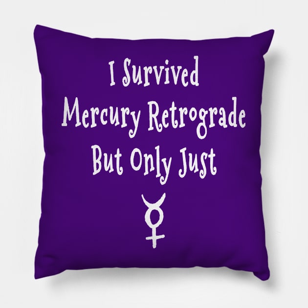 I Survived Mercury Retrograde but Only Just Cheeky Witch® Pillow by Cheeky Witch