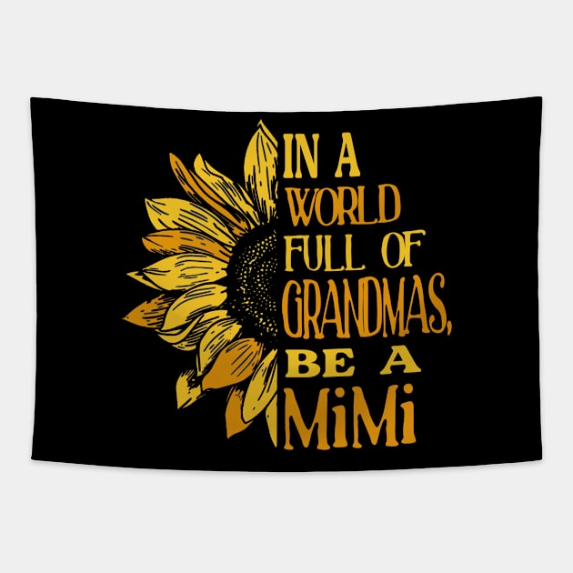 Sunflower- In the world full of Grandmas, be a MiMi T-Shirt T-Shirt Tapestry by Zhj