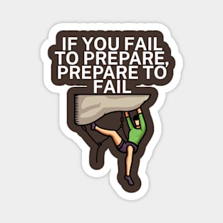 If you fail to prepare prepare to fail Magnet