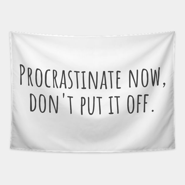 Procrastinate Now Tapestry by ryanmcintire1232