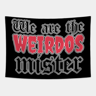 We are the weirdos Tapestry