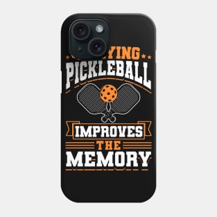 Pickleball Tournament Playing Pickleball Improves The Memory Phone Case