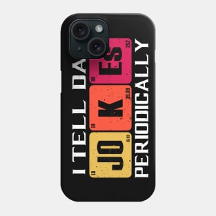 I Tell Dad Jokes Periodically Phone Case