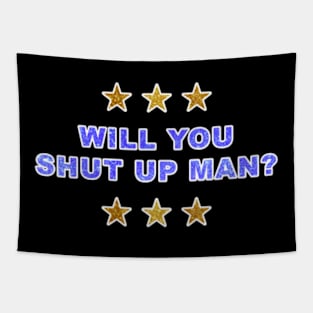 Will You Shut Up Man? Tapestry