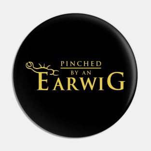 Pinched By An Earwig Pin