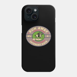 Run Away Interest Rate Phone Case