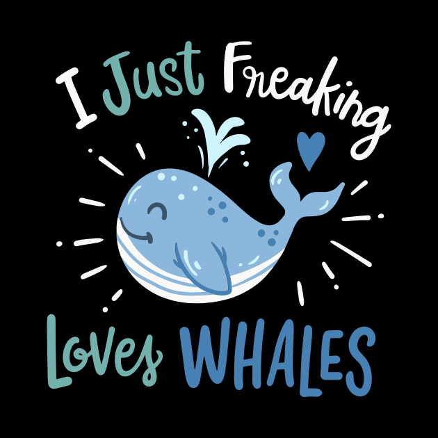 I Just Freaking Love Whales by maxcode