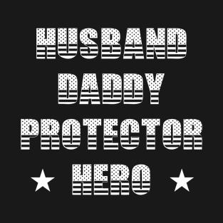 Husband Daddy Protector Hero Fathers Day Funny Gift T-Shirt