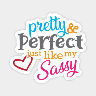 Sassy - Pretty and perfect just like my sassy Magnet