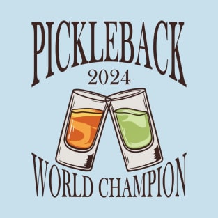 🥒 PICKLEBACK - WORLD CHAMPION 🥒 T-Shirt