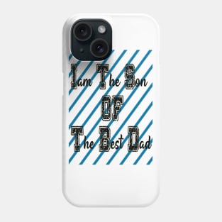 I'am the son of the best dad Phone Case