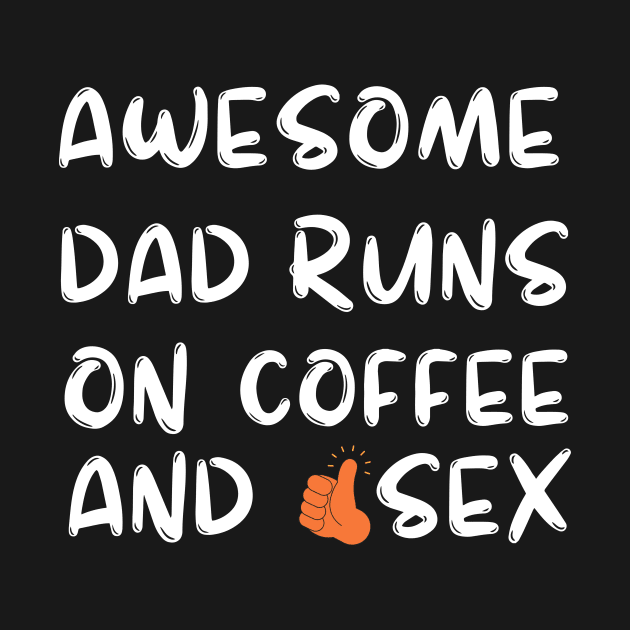 Awesome Dads Runs On Coffee by NICHE&NICHE