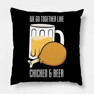 We Go Together Like Chicken and Beer Pillow