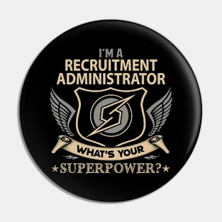 Recruitment Administrator T Shirt - Superpower Gift Item Tee Pin