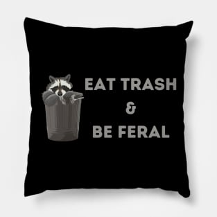 Eat Trash & Be Feral Pillow