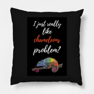 I Just Really Like Chameleons, Problem? Pillow