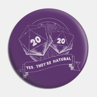 Yes, They're Natural | Tabletop RPG Pin