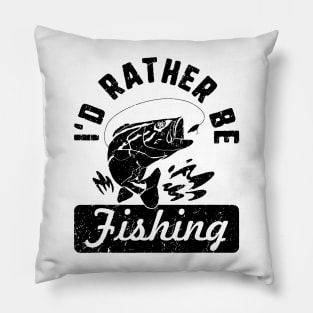 I'd Rather Be Fishing Pillow