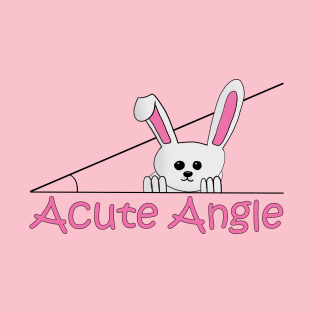 Acute Angle (bunny) T-Shirt