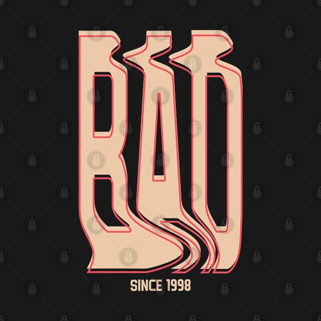 Bad Since 1998 by factorformat