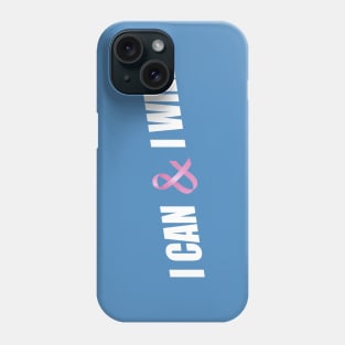 I Can and I Will Breast Cancer Awareness Quote Phone Case