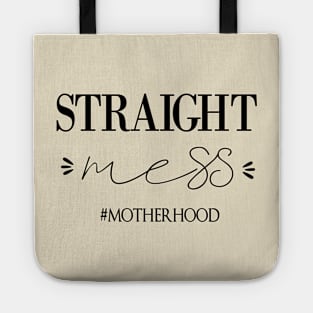 Straight Mess Motherhood , Gift for mom life. Tote