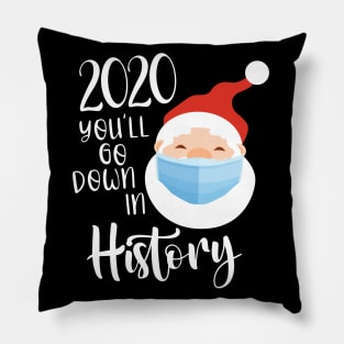 2020 You'll Go Down In History Pillow