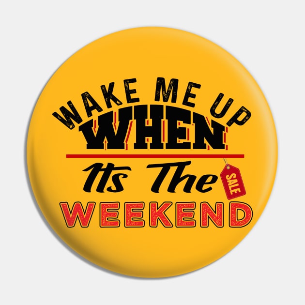 Wake Me Up When It's The Weekend Pin by chatchimp