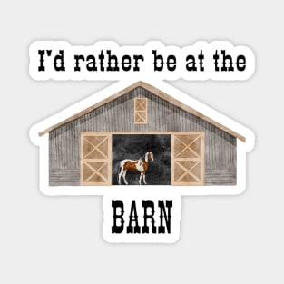 I'd Rather Be at the Barn Magnet