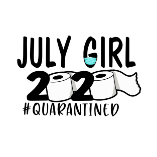 Funny July Girl Quarantined 2020 Gift T-Shirt