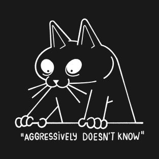 Aggressively doesn't know T-Shirt
