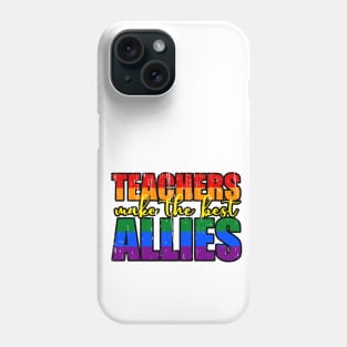 LGBTQ Ally distressed design for teachers Teachers Make The Best Allies Phone Case