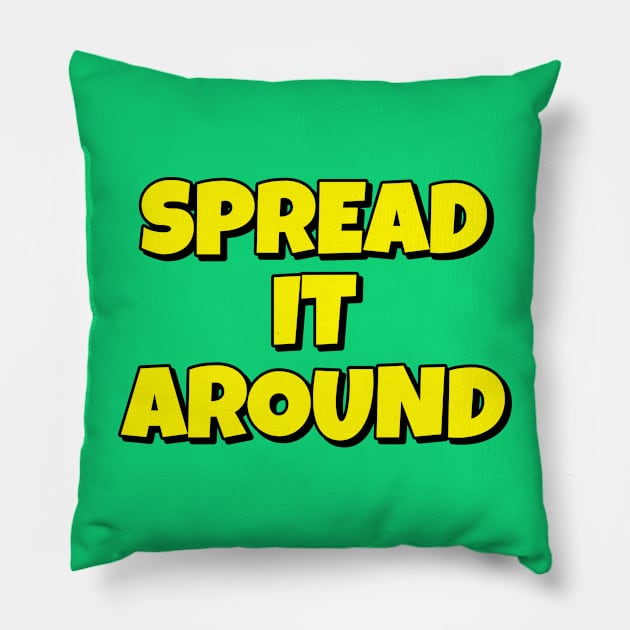 Spread It Around Pillow by Golden Girls Quotes