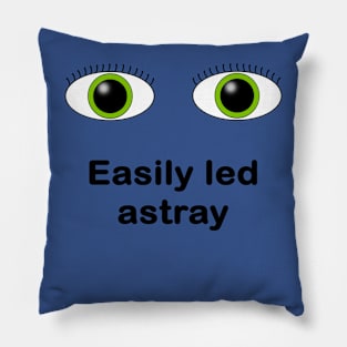 Easily led astray Pillow