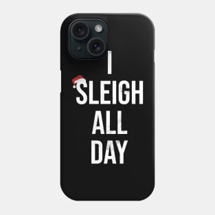 Sleigh All Day Funny Christmas Phone Case